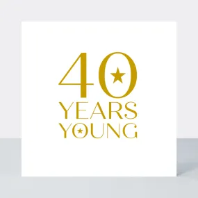 Only A Number 40 Years Young Birthday Card - Foil